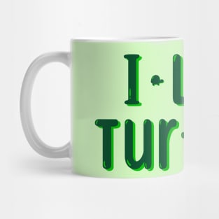 I like turtles! Mug